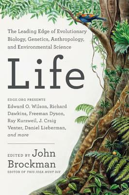 Life: The Leading Edge of Evolutionary Biology, Genetics, Anthropology, and Environmental Science - John Brockman - cover