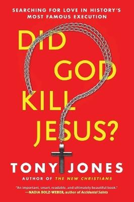Did God Kill Jesus?: Searching For Love In History's Most Famous Execution - Tony Jones - cover