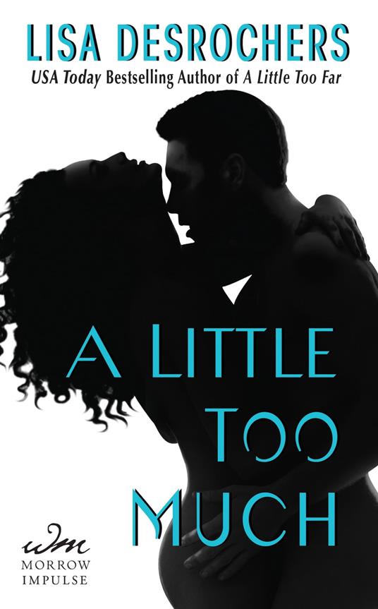 A Little Too Much - Lisa Desrochers - ebook