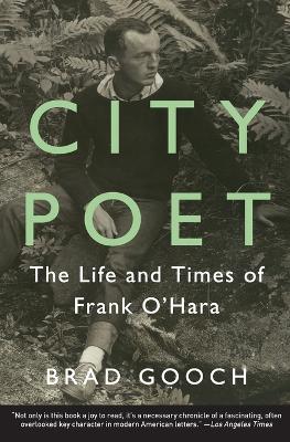 City Poet: The Life and Times of Frank O'Hara - Brad Gooch - cover