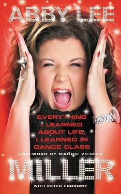 Everything I Learned about Life, I Learned in Dance Class - Abby Lee Miller - cover