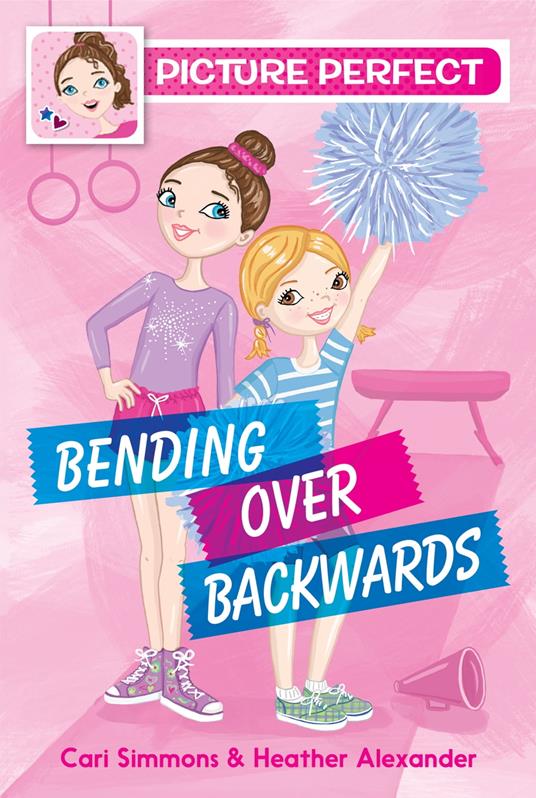 Picture Perfect #1: Bending Over Backwards - Heather Alexander,Cari Simmons - ebook