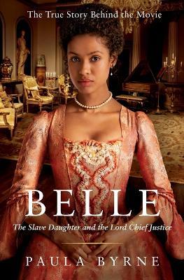 Belle: The Slave Daughter and the Lord Chief Justice - Paula Byrne - cover