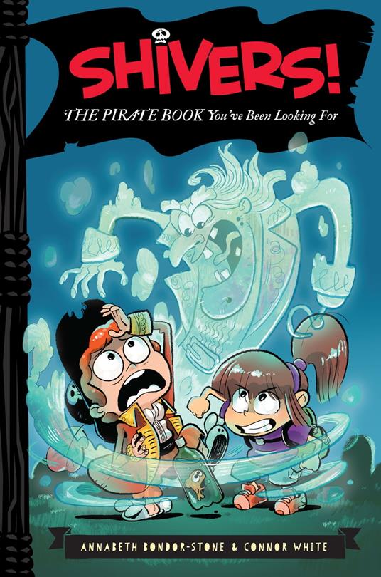 Shivers!: The Pirate Book You've Been Looking For - Annabeth Bondor-Stone,Connor White,Anthony Holden - ebook