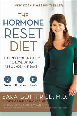 The Hormone Reset Diet: Heal Your Metabolism to Lose Up to 15 Pounds in 21 Days - Sara Gottfried - cover