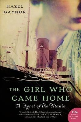 The Girl Who Came Home: A Novel of the Titanic - Hazel Gaynor - cover