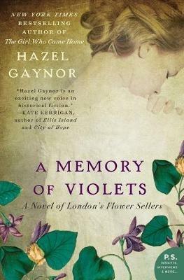 A Memory of Violets: A Novel of London's Flower Sellers - Hazel Gaynor - cover