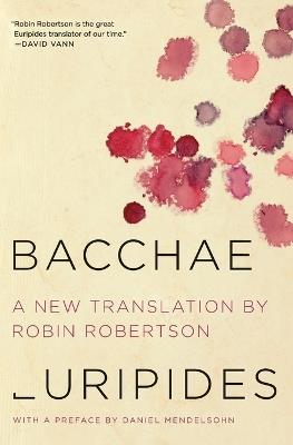 Bacchae - Euripides,Robin Robertson,Daniel Mendelsohn - cover