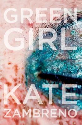 Green Girl: A Novel - Kate Zambreno - cover