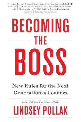 Becoming the Boss: New Rules for the Next Generation of Leaders - Lindsey Pollak - cover