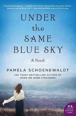 Under the Same Blue Sky: A Novel - Pamela Schoenewaldt - cover