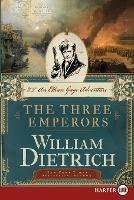 The Three Emperors [Large Print] - William Dietrich - cover