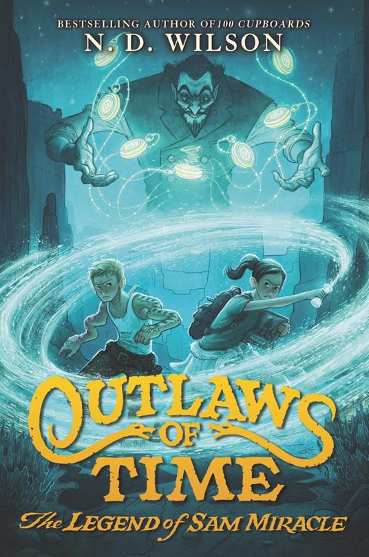 Outlaws of Time: The Legend of Sam Miracle - N. D.  Wilson - ebook