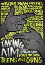Taking Aim: Power and Pain, Teens and Guns