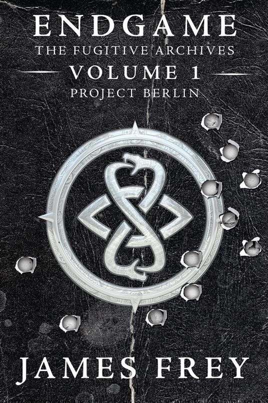 Endgame: The Fugitive Archives Volume 1: Project Berlin - James Frey - ebook