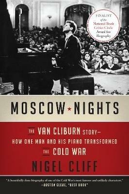 Moscow Nights: The Van Cliburn Story--How One Man and His Piano Transformed the Cold War - Nigel Cliff - cover