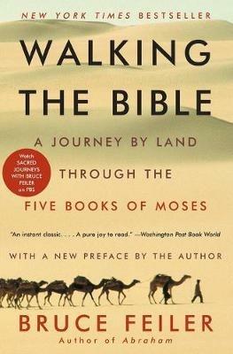 Walking the Bible: A Journey by Land Through the Five Books of Moses - Bruce Feiler - cover