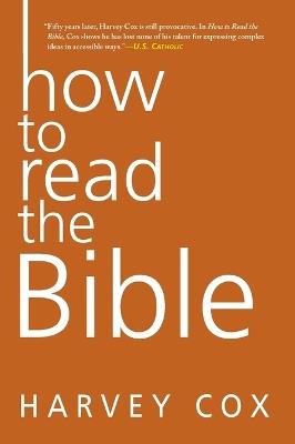 How To Read The Bible - Harvey Cox - cover