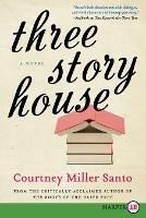 Three Story House: A Novel [Large Print] - Courtney Miller Santo - cover