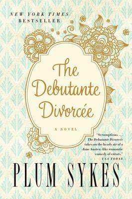 The Debutante Divorcee - Plum Sykes - cover