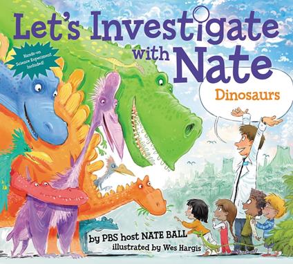 Let's Investigate with Nate #3: Dinosaurs - Nate Ball,Wes Hargis - ebook