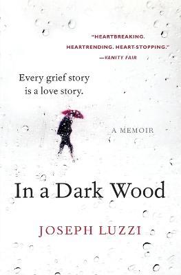 In a Dark Wood: A Memoir - Joseph Luzzi - cover