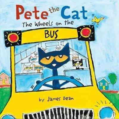 Pete The Cat: The Wheels On The Bus Board Book - James Dean - cover