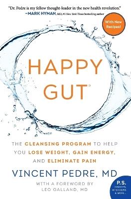 Happy Gut: The Cleansing Program to Help You Lose Weight, Gain Energy, and Eliminate Pain - Vincent Pedre - cover
