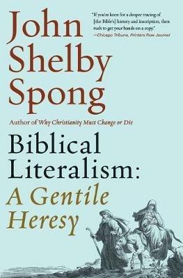 Biblical Literalism: A Gentile Heresy: A Journey into a New Christianity Through the Doorway of Matthew's Gospel - John Shelby Spong - cover