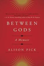 Between Gods: A Memoir