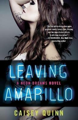 Leaving Amarillo: A Neon Dreams Novel - Caisey Quinn - cover
