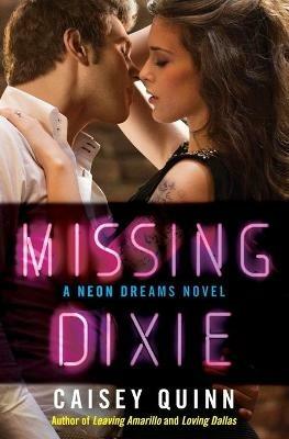 Missing Dixie: A Neon Dreams Novel - Caisey Quinn - cover