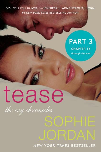 Tease (Part Three: Chapters 15 - The End) - Sophie Jordan - ebook