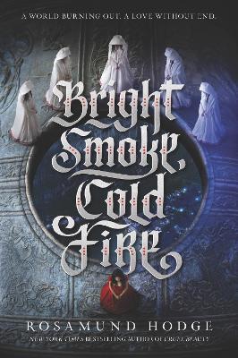 Bright Smoke, Cold Fire - Rosamund Hodge - cover
