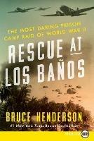 Rescue at Los Banos Large Print: The Most Daring Prison Camp Raid of World War II - Bruce Henderson - cover