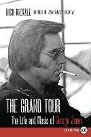 The Grand Tour: The Life and Music of George Jones [Large Print] - Rich Kienzle - cover