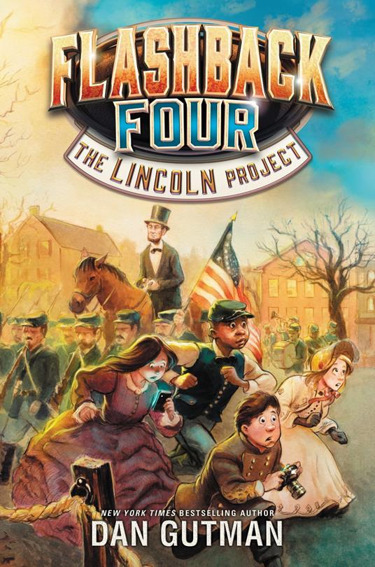 Flashback Four #1: The Lincoln Project - Dan Gutman - ebook