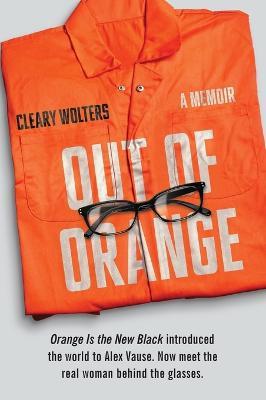 Out of Orange: A Memoir - Cleary Wolters - cover