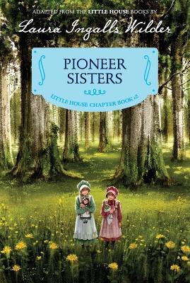 Pioneer Sisters: Reillustrated Edition - Laura Ingalls Wilder - cover