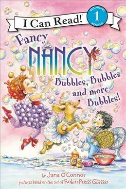 Fancy Nancy: Bubbles, Bubbles, and More Bubbles! - Jane O'Connor - cover