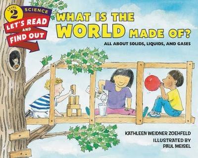 What Is the World Made Of?: All About Solids, Liquids, and Gases - Kathleen Weidner Zoehfeld - cover