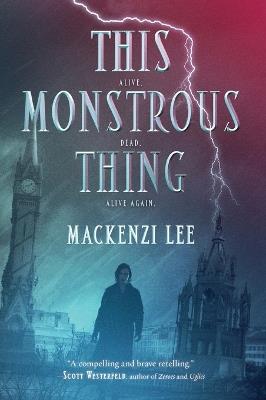 This Monstrous Thing - Mackenzi Lee - cover