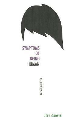 Symptoms of Being Human - Jeff Garvin - cover