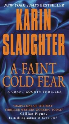 A Faint Cold Fear: A Grant County Thriller - Karin Slaughter - cover