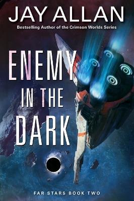 Enemy in the Dark: Far Stars Book Two - Jay Allan - cover