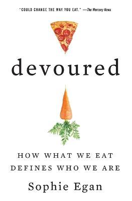 Devoured: How What We Eat Defines Who We Are - Sophie Egan - cover