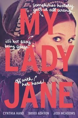 My Lady Jane - Cynthia Hand,Brodi Ashton,Jodi Meadows - cover