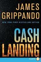 Cash Landing LP: A Novel - James Grippando - cover