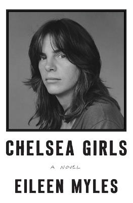 Chelsea Girls - Eileen Myles - cover