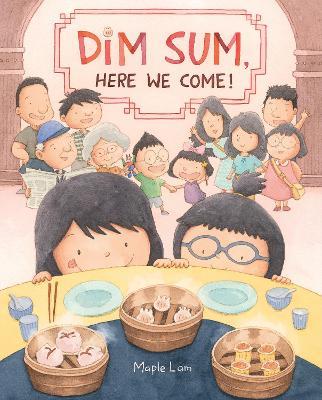 Dim Sum, Here We Come! - Maple Lam - cover